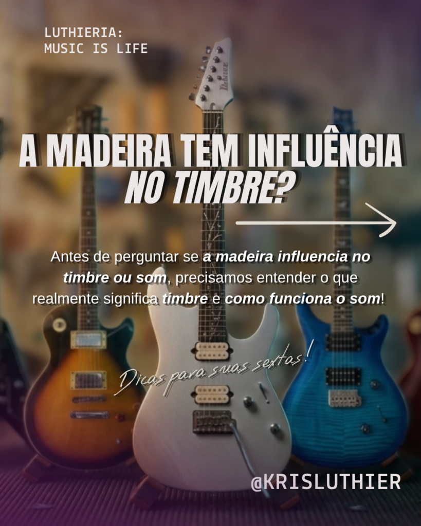 A madeira realmente muda o timbre da guitarra? A minha visão técnica com base em estudos e minha experiencia empirica no ramo da lutheria.