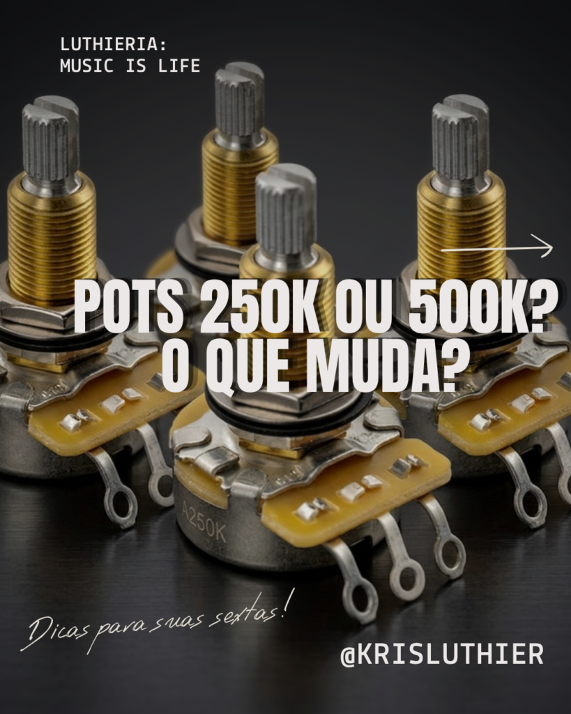 Pots de 250k ou 500k: qual é a real diferença no som da sua guitarra?