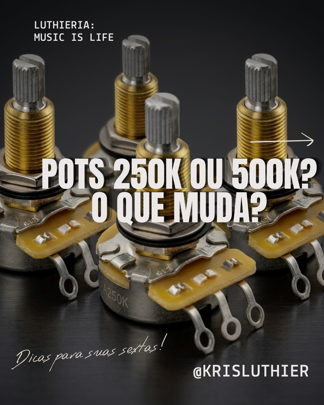 Pots de 250k ou 500k: qual é a real diferença no som da sua guitarra?